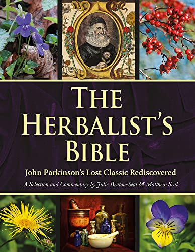 Herbalist's Bible: John Parkinson's Lost Classic Rediscovered von MERLIN UNWIN