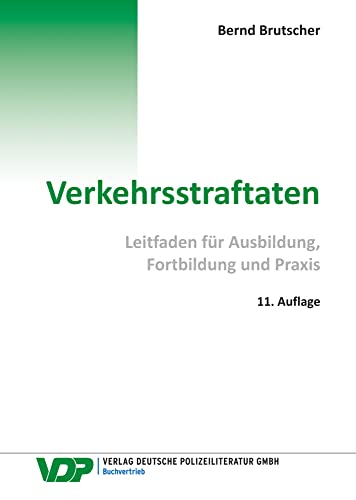 Verkehrsstraftaten: Leitfaden für Ausbildung, Fortbildung und Praxis (VDP-Fachbuch) von Deutsche Polizeiliteratur