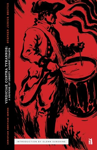 Vindiciae Contra Tyrannos: A Defense of Liberty Against Tyrants (Christian Heritage) von Canon Press