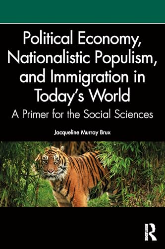 Political Economy, Nationalistic Populism, and Immigration in Today's World: A Primer for the Social Sciences von Routledge