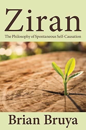 Ziran: The Philosophy of Spontaneous Self-Causation (Chinese Philosophy and Culture)