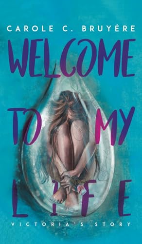 Welcome to My Life: Victoria’s Story Welcome to My Life: Victoria’s Story von Austin Macauley Publishers LLC