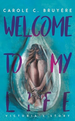 Welcome to My Life: Victoria’s Story Welcome to My Life: Victoria’s Story von Austin Macauley Publishers LLC