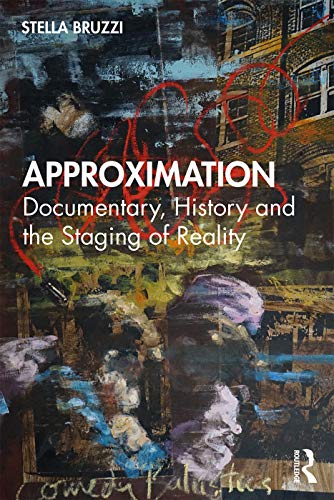 Approximation: Documentary, History and the Staging of Reality von Routledge