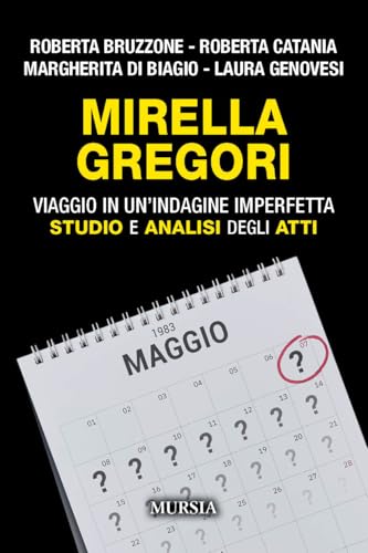 Mirella Gregori: Viaggio in un’indagine imperfetta. Studio e analisi degli atti (Criminologia e crimini) von Mursia