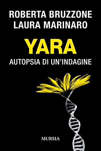 Yara: Autopsia di un’indagine (Gialli italiani) von Ugo Mursia Editore