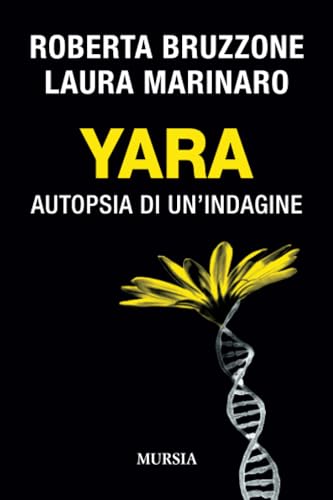 Yara: Autopsia di un’indagine (Criminologia e crimini)