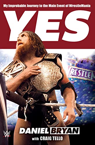 Yes!: My Improbable Journey to the Main Event of Wrestlemania
