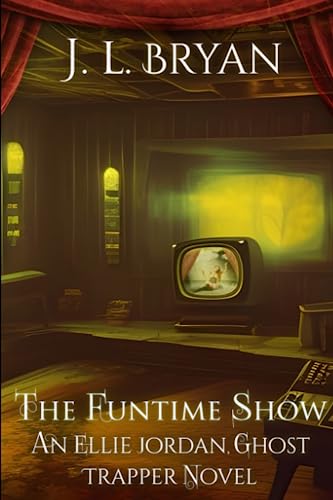 The Funtime Show (Ellie Jordan, Ghost Trapper, Band 19)