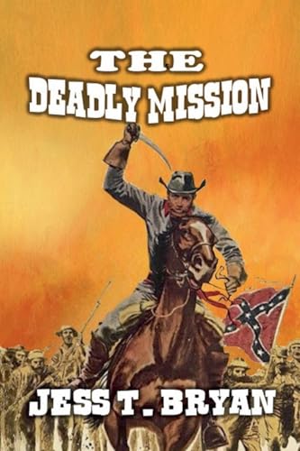 The Deadly Mission The Deadly Mission von Outlaws Publishing LLC