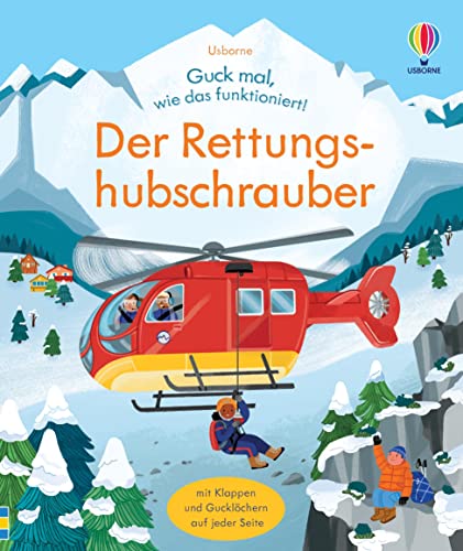 Guck mal, wie das funktioniert! Der Rettungshubschrauber: Klappenbuch mit spannenden Einblicken in eine Bergrettung mit einem Hubschrauber – ab 3 Jahren (Guck-mal-wie-das-funktioniert-Reihe) von Usborne
