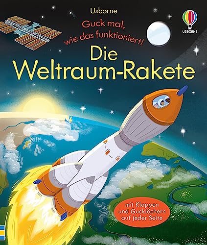 Guck mal, wie das funktioniert! Die Weltraum-Rakete: Klappenbuch mit tollen Einblicken in die Raumfahrt – ab 3 Jahren (Guck-mal-wie-das-funktioniert-Reihe) von Usborne