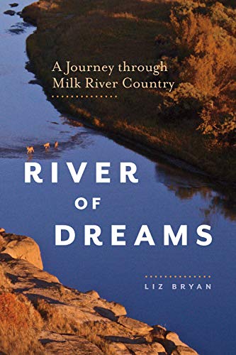 River of Dreams: A Journey Through Milk River Country