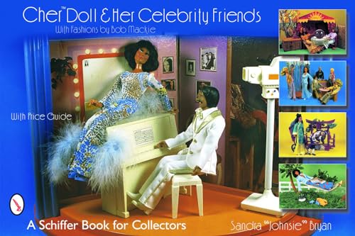 Cher Doll and Her Celebrity Friends: With Fashions by Bob Mackie (Schiffer Book for Collectors)