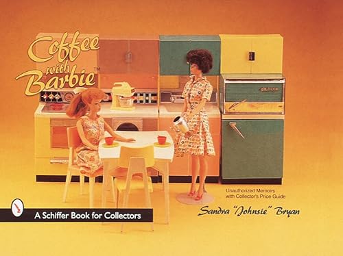 Coffee with Barbie Doll (A Schiffer Book for Collectors)