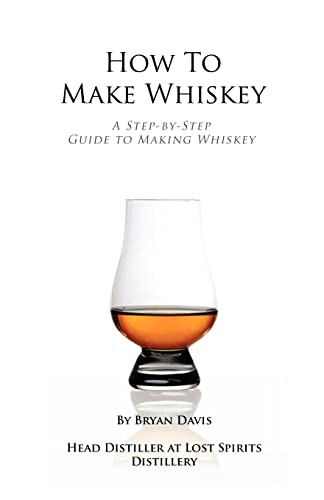 How To Make Whiskey: A Step-by-Step Guide to Making Whiskey How To Make Whiskey: A Step-by-Step Guide to Making Whiskey von CREATESPACE