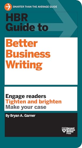 HBR Guide to Better Business Writing (HBR Guide Series): Engage Readers. Tighten and Brighten. Make Your Case von Harvard Business Review Press