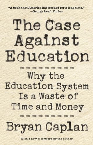 The Case Against Education: Why the Education System Is a Waste of Time and Money von Princeton University Press