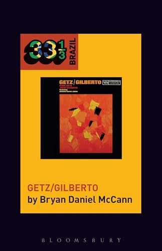 João Gilberto and Stan Getz's Getz/Gilberto (33 1/3 Brazil) von Bloomsbury