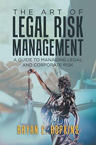 The Art of Legal Risk Management: A Guide to Managing Legal and Corporate Risk The Art of Legal Risk Management: A Guide to Managing Legal and Corporate Risk von Partridge Publishing Singapore