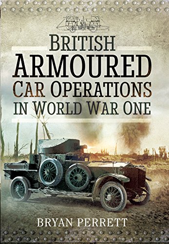 British Armoured Car Operations in World War I: British Armoured Car Operations 1914 - 1918 von PEN AND SWORD MILITARY