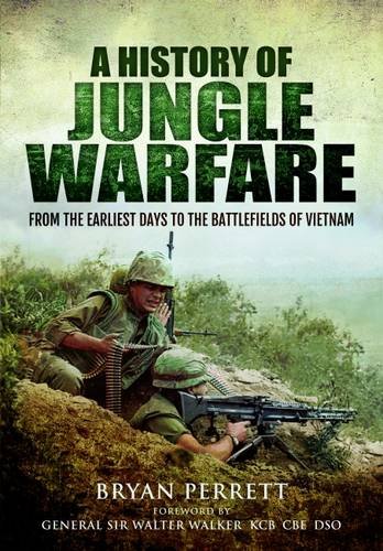 Jungle Warfare: From the Earliest Days of Forest Fighting to the Battlefields of Vietnam von Pen & Sword Books Ltd
