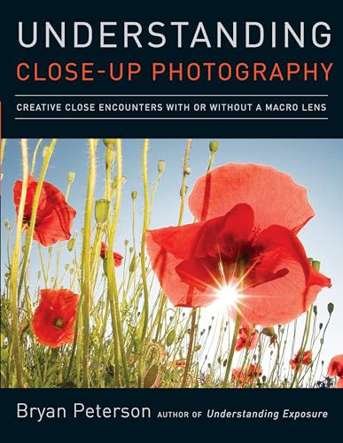 Understanding Close-Up Photography: Creative Close Encounters with Or Without a Macro Lens von Amphoto Books