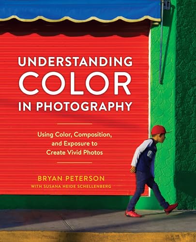 Understanding Color in Photography: Using Color, Composition, and Exposure to Create Vivid Photos von Watson-Guptill