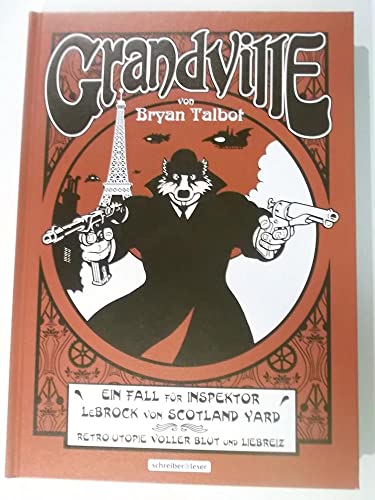 Grandville: Ein Fall für Inspektor LeBrock von Scotland Yard. Retro-Utopie voller Blut und Liebreiz