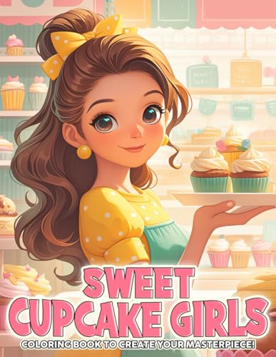 Sweet Cupcake Girls Coloring Book: Colorful Anime Girl Coloring Pages with Adorable and Sugary Illustrations for All Ages Fun & Relaxation