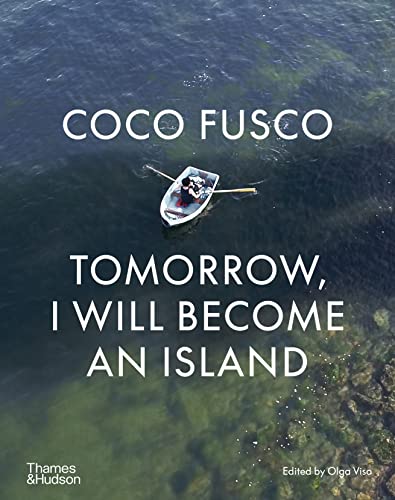 Coco Fusco: Tomorrow, I Will Become an Island von Thames & Hudson Ltd