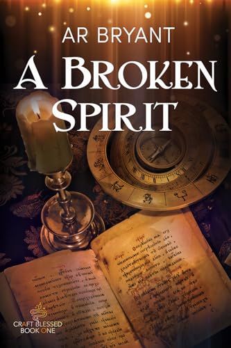 A Broken Spirit: Volume 1 (Craft Blessed) von Dreamspinner Press LLC