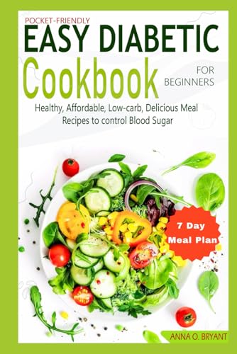 POCKET-FRIENDLY EASY DIABETIC COOKBOOK FOR BEGINNERS: Healthy, Affordable, Low-Carb, Delicious Meal Recipes To Control Blood Sugar Level von Independently published