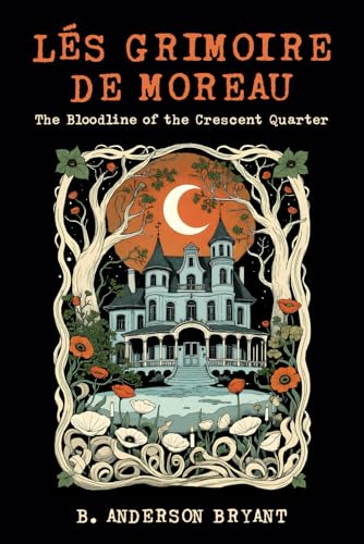 Lés Grimoire de Moreau: The Bloodline of the Crescent Quarter