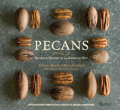 Pecans: Recipes & History of an American Nut von Rizzoli