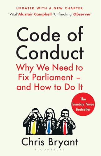 Code of Conduct: Why We Need to Fix Parliament – and How to Do It von Bloomsbury Publishing