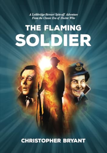 The Flaming Soldier: A Lethbridge-Stewart Spin-off Adventure The Flaming Soldier: A Lethbridge-Stewart Spin-off Adventure von Candy Jar Books