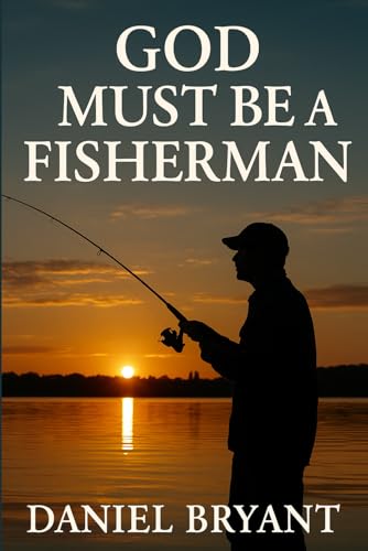 God Must Be a Fisherman: The Cast of a Lifetime von Independently published