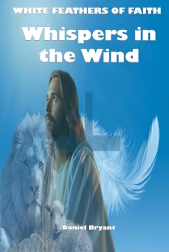 White Feathers - Whispers in the Wind (The White Feathers)