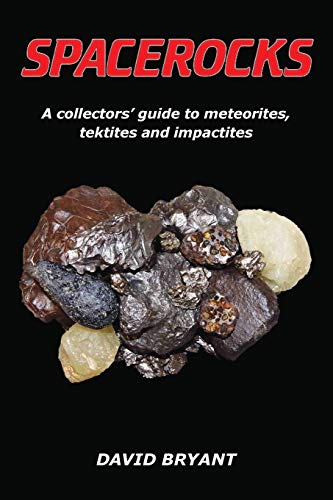 Spacerocks: A Collectors' Guide to Meteorites, Tektites and Impactites von Heathland Books