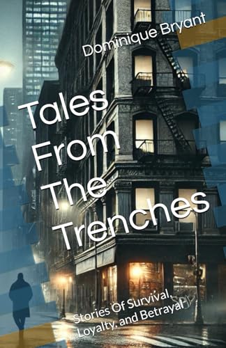 Tales From The Trenches: Stories of survival, loyalty, and betrayal Tales From The Trenches: Stories of survival, loyalty, and betrayal von Independently published