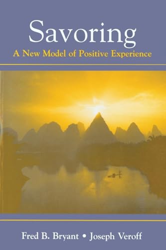 Savoring: A New Model of Positive Experience Savoring: A New Model of Positive Experience von Psychology Press