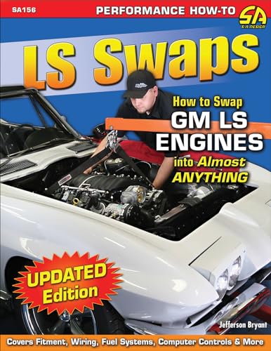 LS Swaps: How to Swap GM LS Engines Into Almost Anything (Performance How-to)