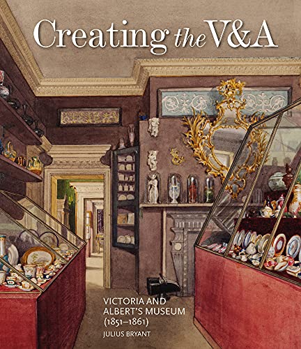 Creating the V&A: Victoria and Albert's Museum (1851-1861) (V&a 19th-Century) von Lund Humphries Publishers Ltd