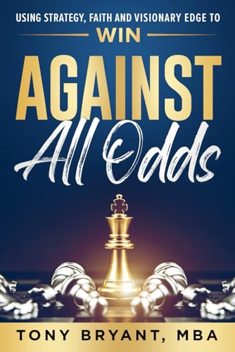 Against All Odds: Using Strategy, Faith, and Visionary Edge to WIN Against All Odds: Using Strategy, Faith, and Visionary Edge to WIN von Game Changer Publishing