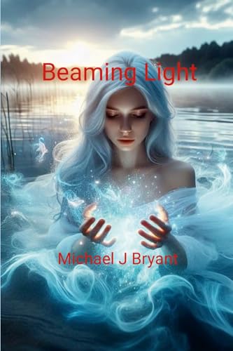 Beaming Light: Michael J Bryant von Lulu.com