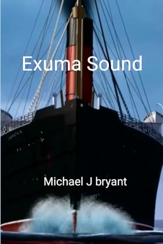 Exuma Sound: Michael J Bryant von Lulu.com