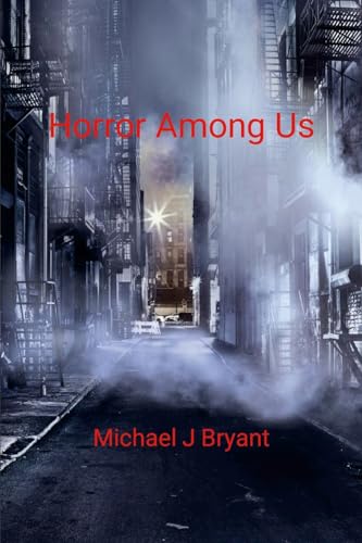 Horror Among Us: Michael J Bryant von Lulu.com