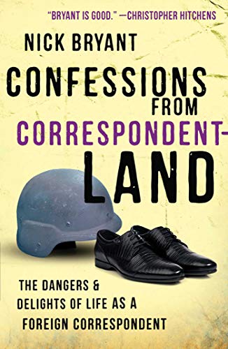 Confessions from Correspondentland: The Dangers And Delights Of Life As A Foreign Correspondent von Oneworld Publications