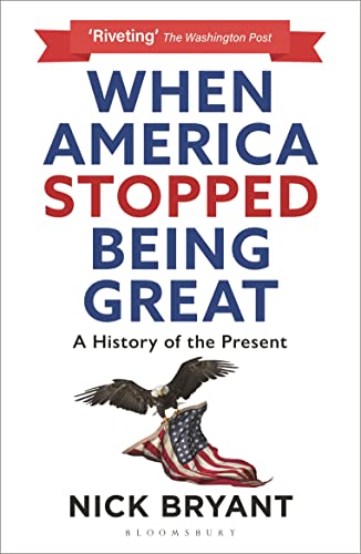 When America Stopped Being Great: A History of the Present